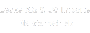 Leske-Kfz: Meisterbetrieb & US-Importe in Suderburg